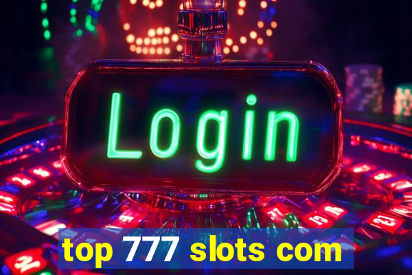 top 777 slots com